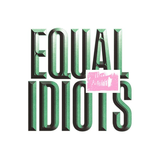 Equal Idiots