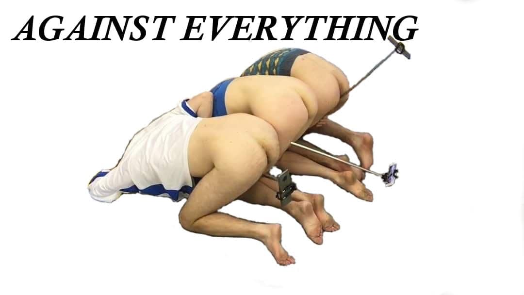 AGAINST EVERYTHING