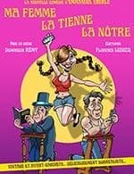 MA FEMME, LA TIENNE, LA NÔTRE